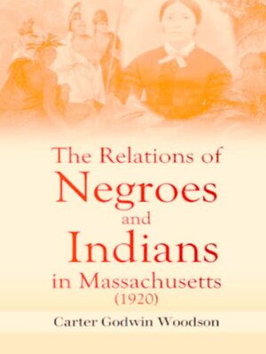 cover image of The Relations of Negroes and Indians in Massachusetts (1920)